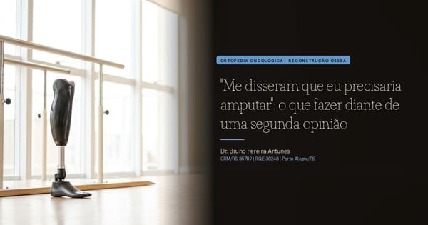 "Me disseram que eu precisaria amputar": o que fazer diante de uma segunda opinião