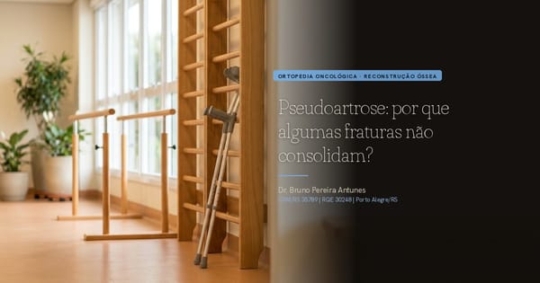 Pseudoartrose: por que algumas fraturas não consolidam?